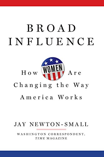 Broad Influence: How Women Are Changing the Way America Works - Click to Buy