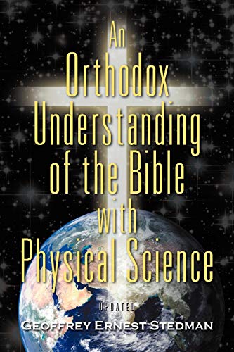 An Orthodox Understanding of the Bible with Physical Science - Click to Buy