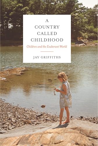 A Country Called Childhood: Children and the Exuberant World - Click to Buy