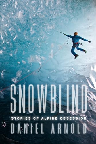 Snowblind: Stories of Alpine Obsession - Click to Buy