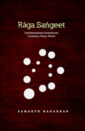 Raga Sangeet: Understanding Hindustani Classical Vocal Music - Click to Buy