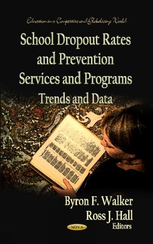 School Dropout Rates & Prevention Services & Programs: Trends & Data (Education in a Competitive and Globalizing World) - Click to Buy