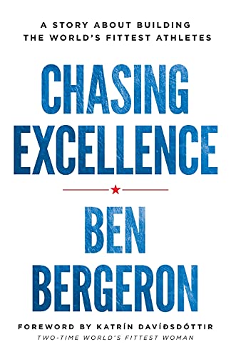 Chasing Excellence: A Story About Building the World?s Fittest Athletes - Click to Buy