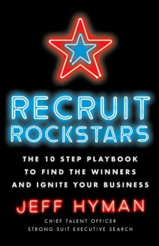 Recruit Rockstars: The 10 Step Playbook to Find the Winners and Ignite Your Business - Click to Buy