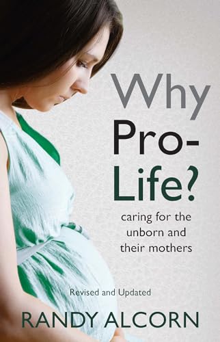 Why Pro-Life?: Caring for the Unborn and Their Mothers - Click to Buy