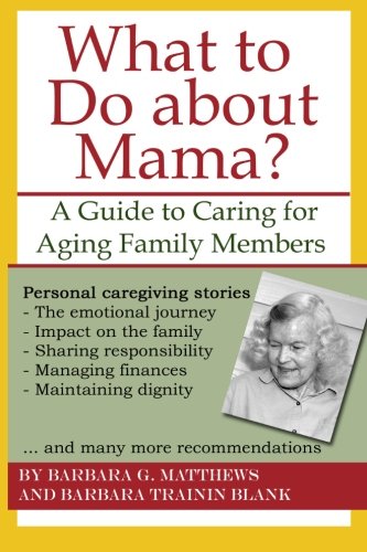 What to Do about Mama?: A Guide to Caring for Aging Family Members - Click to Buy