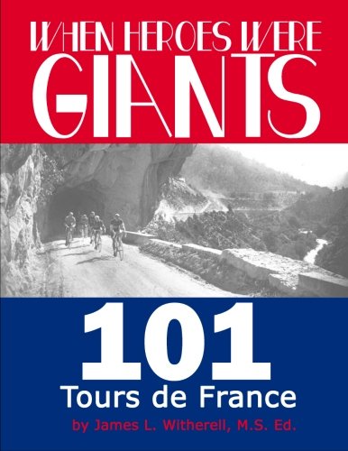 When Heroes Were Giants: 101 Tours de France