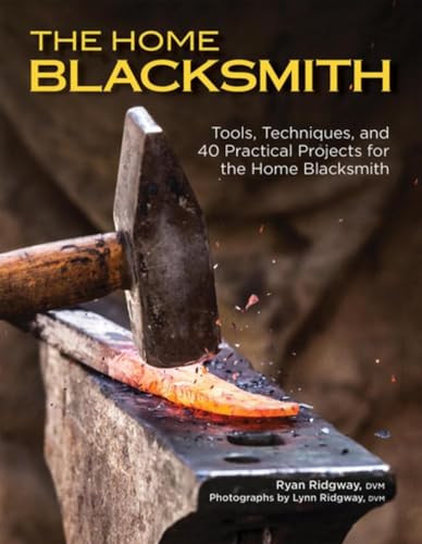 The Home Blacksmith: Tools, Techniques, and 40 Practical Projects for the Blacksmith Hobbyist - Click to Buy