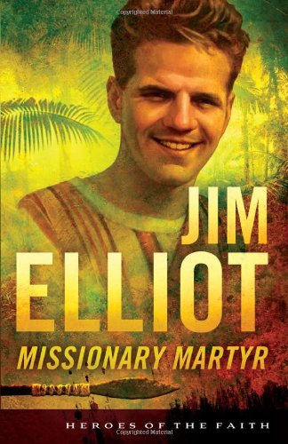 Jim Elliot: Missionary Martyr (Heroes of the Faith (Barbour Paperback)) - Click to Buy