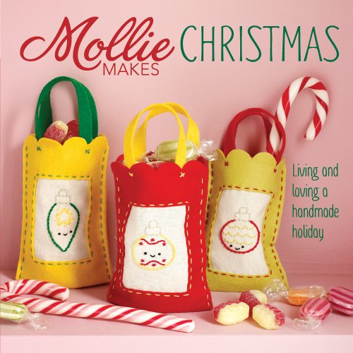 Mollie Makes Christmas: Living and Loving a Handmade Holiday - Click to Buy