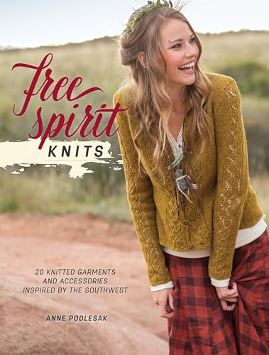 Free Spirit Knits: 20 Knitted Garments and Accessories Inspired by the Southwest - Click to Buy