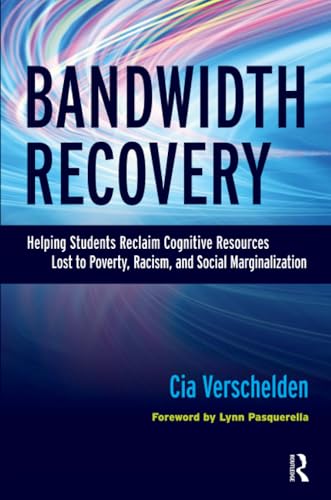 Bandwidth Recovery: Helping Students Reclaim Cognitive Resources Lost to Poverty, Racism, and Social Marginalization - Click to Buy