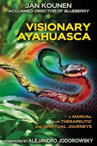 Visionary Ayahuasca: A Manual for Therapeutic and Spiritual Journeys - Click to Buy