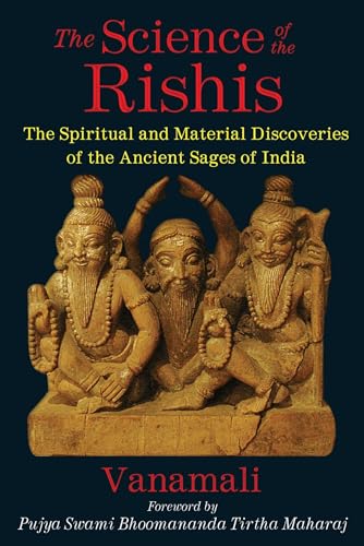 The Science of the Rishis: The Spiritual and Material Discoveries of the Ancient Sages of India - Click to Buy