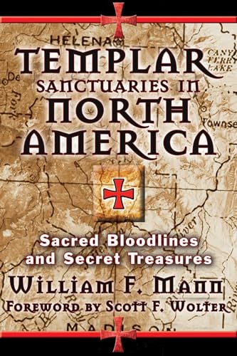 Templar Sanctuaries in North America: Sacred Bloodlines and Secret Treasures - Click to Buy