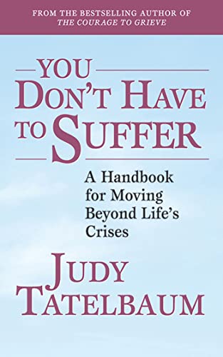 You Don't Have to Suffer: A Handbook for Moving Beyond Life's Crises - Click to Buy