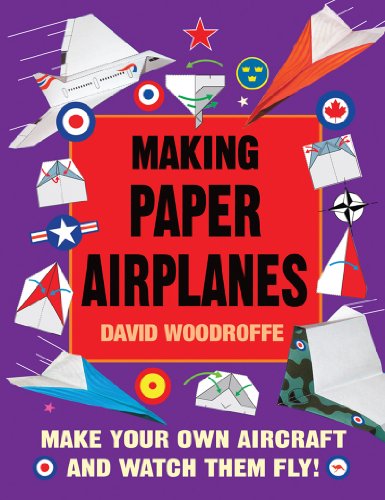 Making Paper Airplanes: Make Your Own Aircraft and Watch Them Fly! - Click to Buy