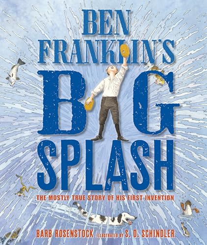 Ben Franklin's Big Splash: The Mostly True Story of His First Invention - Click to Buy