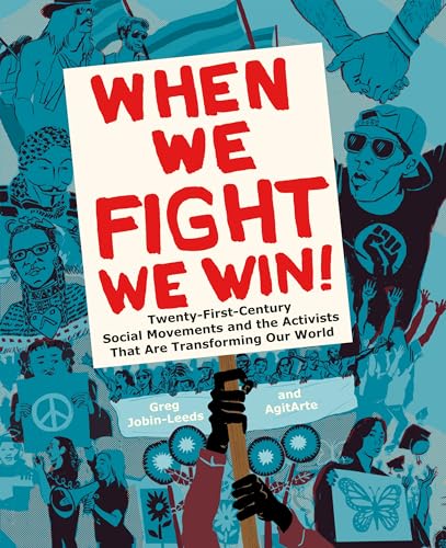 When We Fight, We Win: Twenty-First-Century Social Movements and the Activists That Are Transforming Our World - Click to Buy
