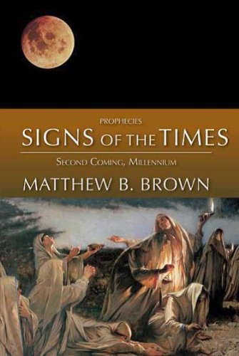 Prophecies: Signs of the Times, Second Coming, Millennium - Click to Buy