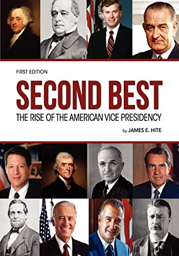 Second Best: The Rise of the American Vice Presidency - Click to Buy