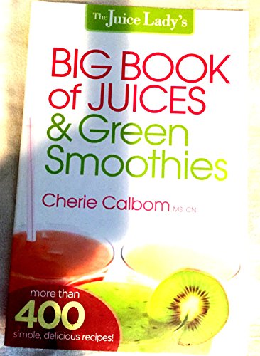 The Juice Lady's Big Book of Juices and Green Smoothies: More Than 400 Simple, Delicious Recipes! - Click to Buy