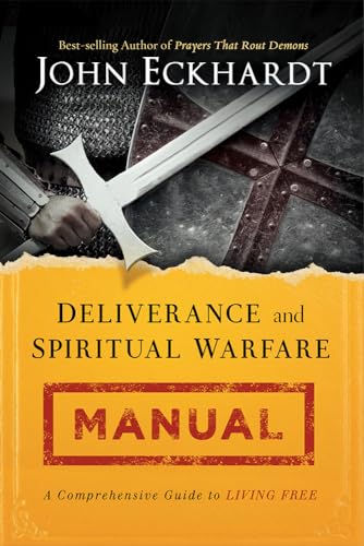 Deliverance and Spiritual Warfare Manual: A Comprehensive Guide to Living Free - Click to Buy