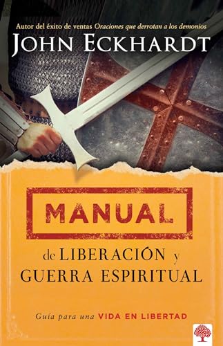 Manual de Liberación Y Guerra Espiritual / Deliverance and Spiritual Warfare Manual: Guía Para Una Vida En Libertad. - Click to Buy