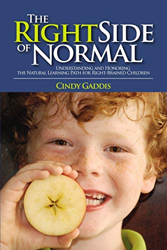 The Right Side of Normal: Understanding and Honoring the Natural Learning Path for Right-Brained Children - Click to Buy