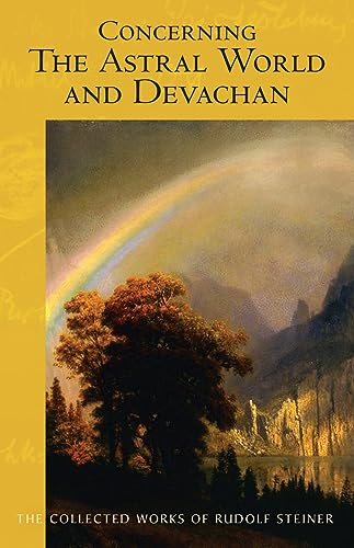 Concerning the Astral World and Devachan: (CW 88) (Volume 88) (The Collected Works of Rudolf Steiner) - Click to Buy