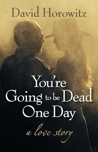You're Going to Be Dead One Day: A Love Story - Click to Buy
