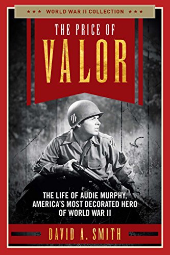 The Price of Valor: The Life of Audie Murphy, America's Most Decorated Hero of World War II (World War II Collection) - Click to Buy