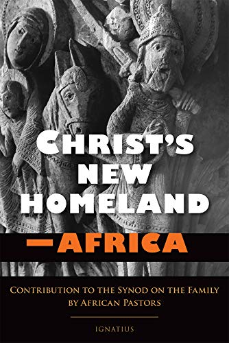 Christ's New Homeland - Africa: Contribution to the Synod on the Family by African Pastors - Click to Buy