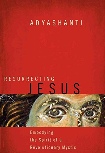 Resurrecting Jesus: Embodying the Spirit of a Revolutionary Mystic - Click to Buy
