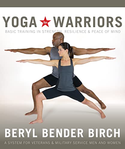 Yoga for Warriors: Basic Training in Strength, Resilience, and Peace of Mind - Click to Buy