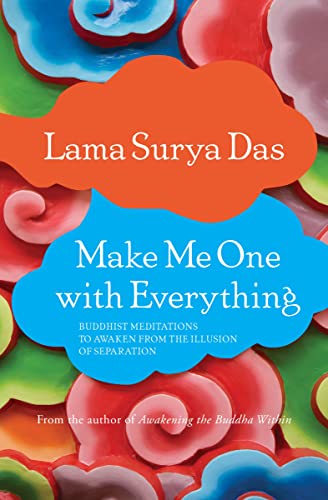 Make Me One with Everything: Buddhist Meditations to Awaken from the Illusion of Separation - Click to Buy