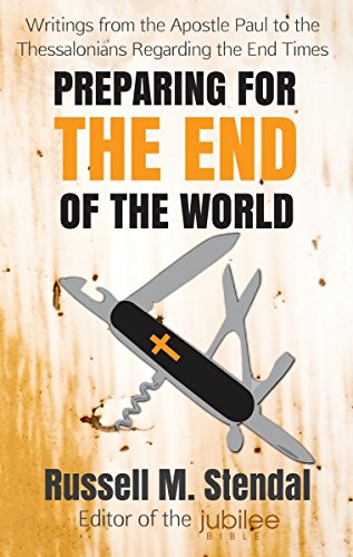 Preparing for the End of the World: Writings from the Apostle Paul to the Thessalonians Regarding the End Times - Click to Buy