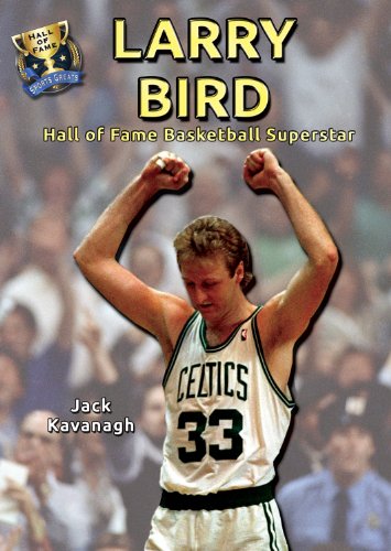 Larry Bird: Hall of Fame Basketball Superstar (Hall of Fame Sports Greats)