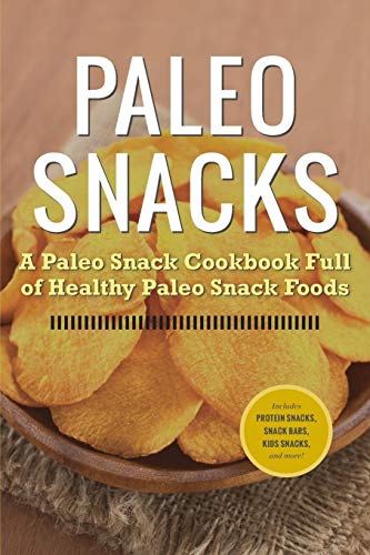 Paleo Snacks: A Paleo Snack Cookbook Full of Healthy Paleo Snack Foods - Click to Buy