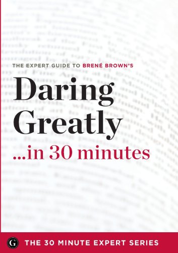 Daring Greatly in 30 Minutes: The Expert Guide to Brene Brown's Critically Acclaimed Book (30 Minute Expert) - Click to Buy
