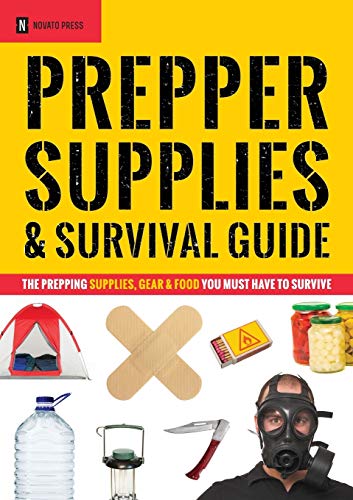 Prepper Supplies & Survival Guide: The Prepping Supplies, Gear & Food You Must Have To Survive - Click to Buy