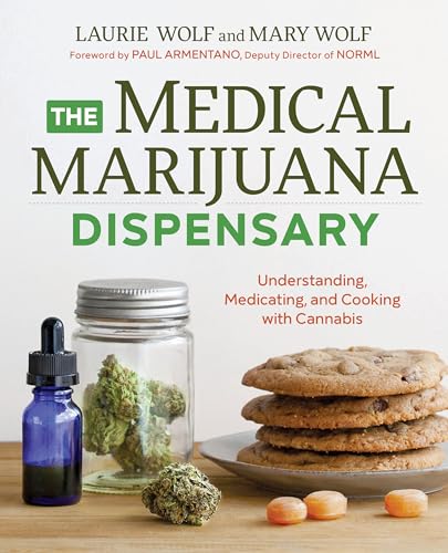 The Medical Marijuana Dispensary: Understanding, Medicating, and Cooking with Cannabis - Click to Buy