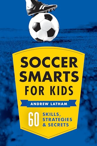 Soccer Smarts for Kids: 60 Skills, Strategies, and Secrets - Click to Buy
