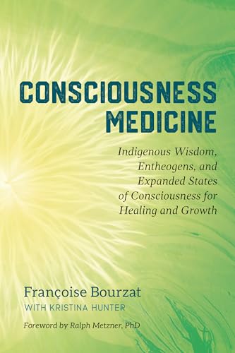 Consciousness Medicine: Indigenous Wisdom, Entheogens, and Expanded States of Consciousness for Healing and Growth - Click to Buy
