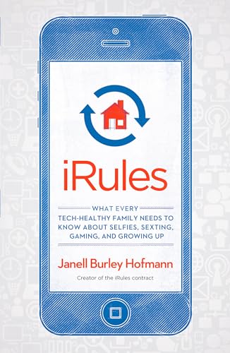 iRules: What Every Tech-Healthy Family Needs to Know about Selfies, Sexting, Gaming, andGrowing up - Click to Buy