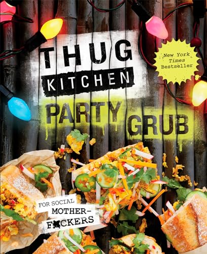 Thug Kitchen Party Grub: For Social Motherf*ckers - Click to Buy