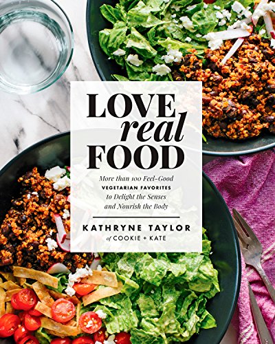 Love Real Food: More Than 100 Feel-Good Vegetarian Favorites to Delight the Senses and Nourish the Body: A Cookbook - Click to Buy