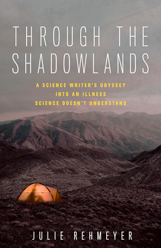Through the Shadowlands: A Science Writer's Odyssey into an Illness Science Doesn't Understand - Click to Buy
