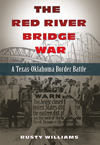 The Red River Bridge War: A Texas-Oklahoma Border Battle (Volume 4) (Red River Valley Books, sponsored by Texas A&M University-Texarkana) - Click to Buy