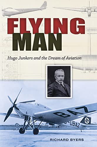 Flying Man: Hugo Junkers and the Dream of Aviation - Click to Buy
